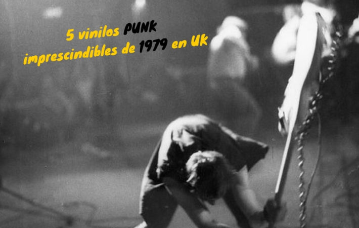 vinilos punk imprescindibles de 1979 en uk: larga vida al punk