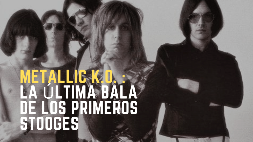 Metallic K.O. The Stooges